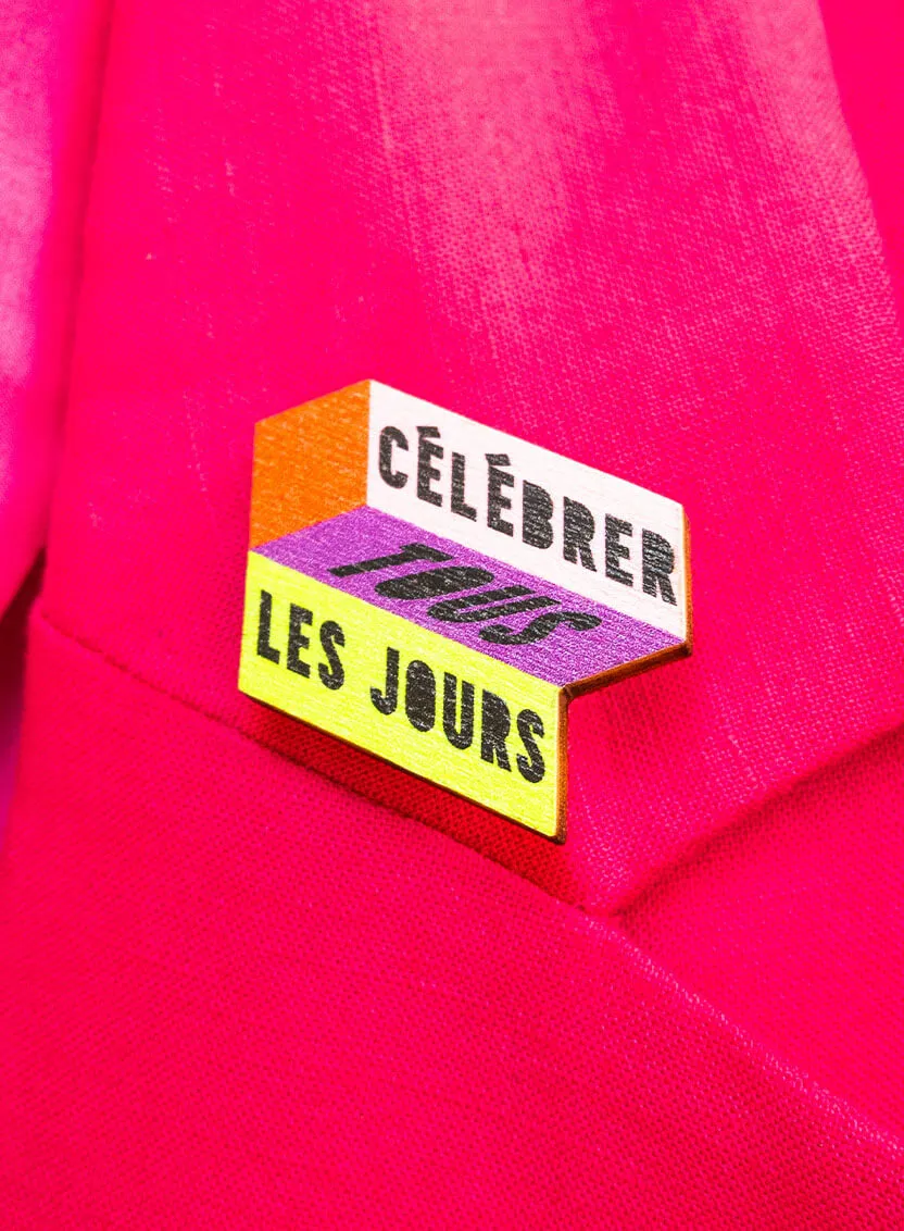 CELEBRATE EVERY DAY Brooch